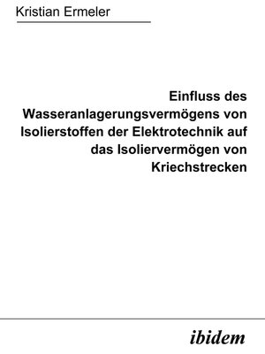 cover image of Einfluss des Wasseranlagerungsvermögens von Isolierstoffen der Elektrotechnik auf das Isoliervermögen von Kriechstrecken